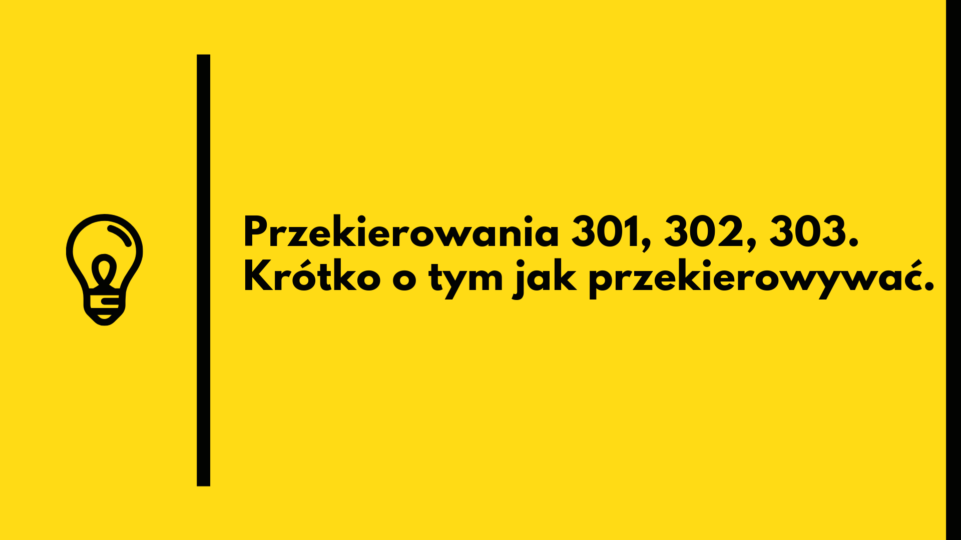Przekierowania 301, 302, 303. Krótko o tym jak przekierowywać.