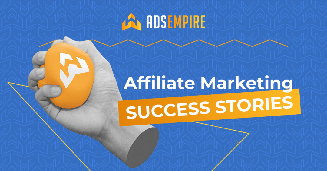 1200x630_AdsImpire_Affiliate-Marketing-Success-Stories_eng_hid.thumb.png.c5c164419ee44642c365474e4ad75c29.png